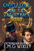 Ghosts Gold and the Watchmaker: Victorian Gothic (Travelling Towards the Present, #2) (eBook, ePUB)