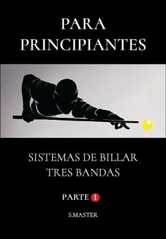 Para Principiantes - Sistemas De Billar Tres Bandas - Parte 1 (eBook, ePUB) - Master, System