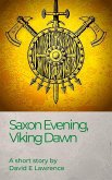 Saxon Evening, Viking Dawn (eBook, ePUB) Saxon Evening, Viking Dawn (eBook, ePUB)