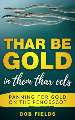 Thar Be Gold in Them Thar Eels (eBook, ePUB) - Fields, Bob