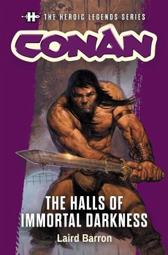 The Heroic Legends Series - Conan: The Halls of Immortal Darkness (eBook, ePUB) - Barron, Laird