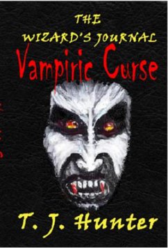 The Wizard's Journal: Vampiric Curse - Book II (eBook, ePUB) - Hunter, T. J.
