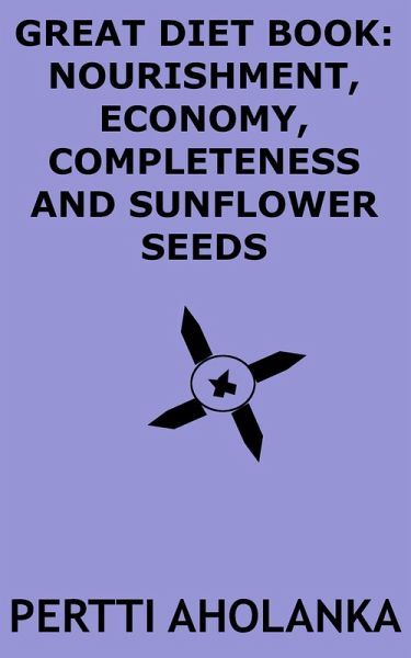 Great Diet Book: Nourishment, Economy, Completeness and Sunflower Seeds (eBook, ePUB)
