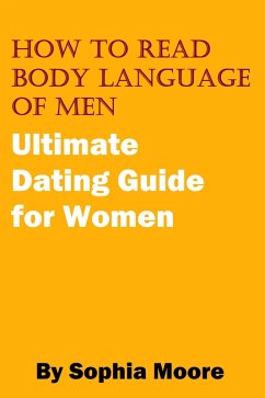 Cover How To Read Body Language of Men - Ultimate Dating Guide for Women (eBook, ePUB)