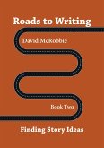 Roads To Writing 2. Finding Story Ideas (Roads To Writing 1. Making Your Characters Speak, #1) (eBook, ePUB)