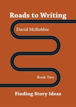 Roads To Writing 2. Finding Story Ideas (Roads To Writing 1. Making Your Characters Speak, #1) (eBook, ePUB) - McRobbie, David