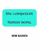 The Competent Human Being (eBook, ePUB) The Competent Human Being (eBook, ePUB)