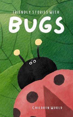Cover Friendly Stories With Insects (Children World, #1) (eBook, ePUB)