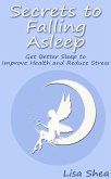 Secrets to Falling Asleep - Get Better Sleep to Improve Health and Reduce Stress (eBook, ePUB)
