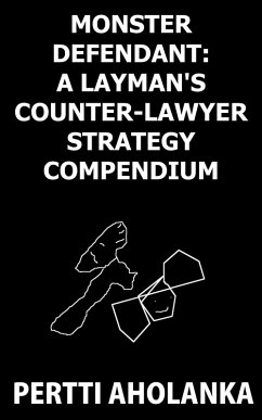 Cover Monster Defendant: A Layman's Counter-Lawyer Strategy Compendium (eBook, ePUB)