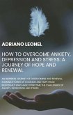 How to Overcome Anxiety, Depression and Stress: A Journey of Hope and Renewal (eBook, ePUB)