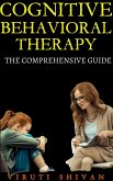 Cognitive Behavioral Therapy - The Comprehensive Guide (Psychology Comprehensive Guides) (eBook, ePUB) Cognitive Behavioral Therapy - The Comprehensive Guide (Psychology Comprehensive Guides) (eBook, ePUB)