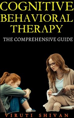Cover Cognitive Behavioral Therapy - The Comprehensive Guide (Psychology Comprehensive Guides) (eBook, ePUB)