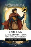 Carl Jung - El Arquetipo del Héroe y la Individuación del Ser (Carl Gustav Jung - Colección En Español, #1) (eBook, ePUB)