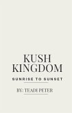 Kush Kingdom Sunrise To Sunset (eBook, ePUB)