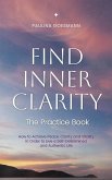 Find Inner Clarity: The Practice Book: How to Achieve Peace, Clarity and Vitality in Order to Live a Self-Determined and Authentic Life (eBook, ePUB)