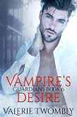Vampire's Desire (Guardians, #6) (eBook, ePUB) Vampire's Desire (Guardians, #6) (eBook, ePUB)