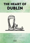 The Heart of Dublin: An Anthology of Six Modern Short Stories (eBook, ePUB)