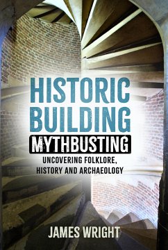 Historic Building Mythbusting (eBook, ePUB) - Wright, James