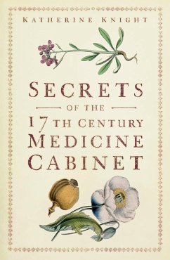 Cover Secrets of the 17th Century Medicine Cabinet (eBook, ePUB)
