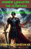 Legacy of Darkness (Andrew Lancaster and The Olympians, #2) (eBook, ePUB) Legacy of Darkness (Andrew Lancaster and The Olympians, #2) (eBook, ePUB)