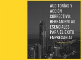 Auditorías y Acción Correctiva: Herramientas Esenciales para el Éxito Empresarial (eBook, ePUB)