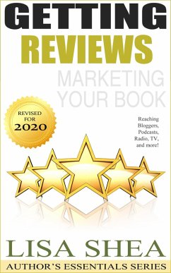 Getting Reviews Marketing Your Book - Reaching Bloggers Podcasts Radio TV and More! (eBook, ePUB) - Shea, Lisa