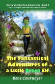 The Fantastical Adventures of a Little Green Elf (Sticky's Adventures, #1) (eBook, ePUB)