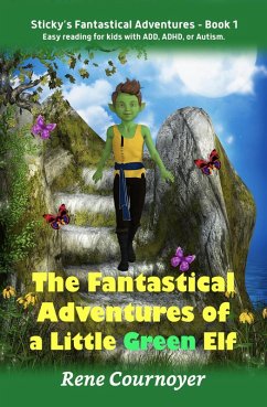 The Fantastical Adventures of a Little Green Elf (Sticky's Adventures, #1) (eBook, ePUB) - Cournoyer, Rene