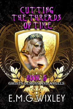 Cover Cutting the Threads of Time: Ghosts Demons and Angels (Travelling Towards the Present, #5) (eBook, ePUB)