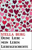 Deine Liebe - mein Leben: Liebesgeschichte (eBook, ePUB)