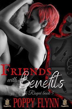 Friends with Benefits (Club Risqué, #5) (eBook, ePUB) - Flynn, Poppy