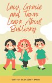 Lacy, Gracie And Tawn: Learn About Bullying (eBook, ePUB)