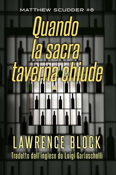 Quando la Sacre Taverna Chiude (Matthew Scudder, #6) (eBook, ePUB) Quando la Sacre Taverna Chiude (Matthew Scudder, #6) (eBook, ePUB)