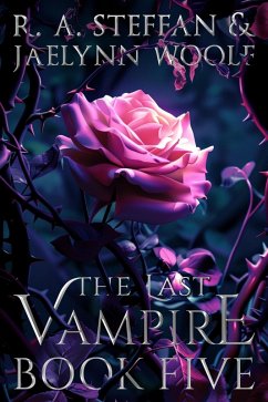 The Last Vampire: Book Five (Last Vampire World, #5) (eBook, ePUB) - Steffan, R. A.; Woolf, Jaelynn