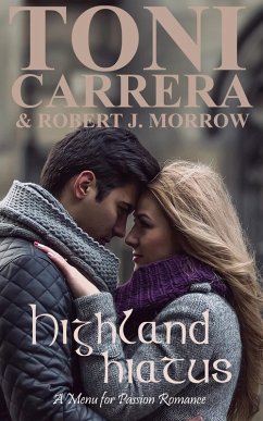 Highland Hiatus: A Menu for Passion Romance (eBook, ePUB) - Morrow, Robert J. Highland Hiatus: A Menu for Passion Romance (eBook, ePUB) - Morrow, Robert J.