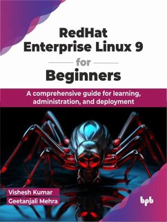 RedHat Enterprise Linux 9 for Beginners: A comprehensive guide for learning, administration, and deployment (eBook, ePUB) - Kumar, Vishesh; Mehra, Geetanjali