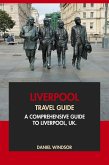 Liverpool Travel Guide: A Comprehensive Guide to Liverpool, UK (eBook, ePUB)