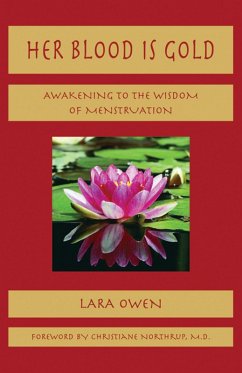 Her Blood is Gold: Awakening to the Wisdom of Menstruation (eBook, ePUB) - Owen, Lara