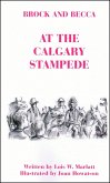Brock and Becca - At The Calgary Stampede (Brock and Becca Discover Canada, #2) (eBook, ePUB) Brock and Becca - At The Calgary Stampede (Brock and Becca Discover Canada, #2) (eBook, ePUB)