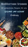 Mediterrane Aromen: 50 authentische Rezepte für eine gesunde und leckere Ernährung (eBook, ePUB)