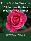 From Bud to Blossom: 10 Effortless Tips for a Beautiful Rose Garden (eBook, ePUB)