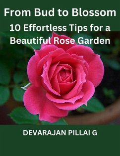Cover From Bud to Blossom: 10 Effortless Tips for a Beautiful Rose Garden (eBook, ePUB)