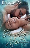 Only Me (A Surprisingly Safe Book, #2) (eBook, ePUB) Only Me (A Surprisingly Safe Book, #2) (eBook, ePUB)
