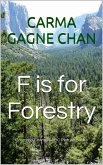 F is for Forestry (Gramma Carmels Picture Books, #6) (eBook, ePUB) F is for Forestry (Gramma Carmels Picture Books, #6) (eBook, ePUB)