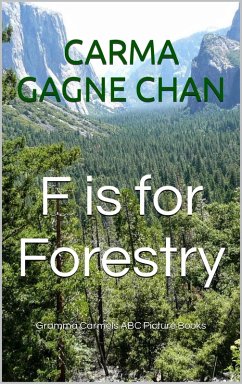 F is for Forestry (Gramma Carmels Picture Books, #6) (eBook, ePUB) - Chan, Carma Gagne