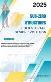Sub-Zero Structures: Cold Storage Design Evolution (eBook, ePUB)