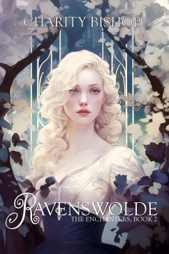 Ravenswolde (The Enchanters, #3) (eBook, ePUB) - Bishop, Charity