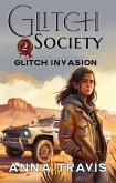 Glitch Invasion (Glitch Society, #2) (eBook, ePUB) Glitch Invasion (Glitch Society, #2) (eBook, ePUB)