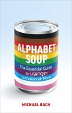 Alphabet Soup: The Essential Guide to LGBTQ2+ Inclusion at Work (eBook, ePUB)